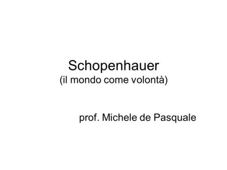 Schopenhauer (il mondo come volontà)