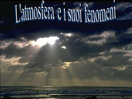 L'atmosfera e i suoi fenomeni