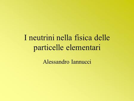 I neutrini nella fisica delle particelle elementari