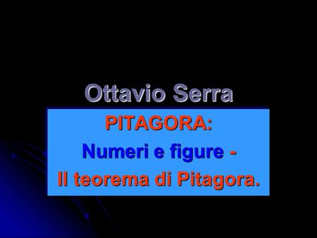 PITAGORA: Numeri e figure - Il teorema di Pitagora.
