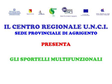 Regione Siciliana Agenzia Regionale per lImpiego e la Formazione Professionale Sede Provinciale di Agrigento Unione Europea Fondo Sociale Europeo IL CENTRO.