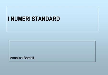 I NUMERI STANDARD Annalisa Bardelli. ISBN e ISSN n ISBN = International standard book number n ISSN = International standard serial number n Sono codici.