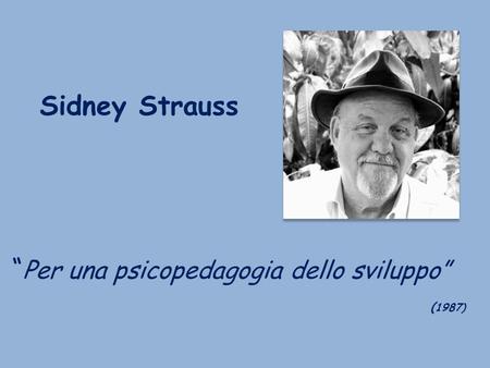 Sidney Strauss “Per una psicopedagogia dello sviluppo” (1987)
