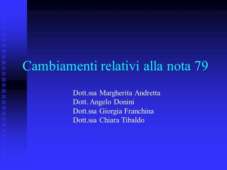 Cambiamenti relativi alla nota 79 Dott.ssa Margherita Andretta Dott. Angelo Donini Dott.ssa Giorgia Franchina Dott.ssa Chiara Tibaldo.