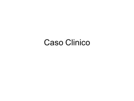 Caso Clinico.