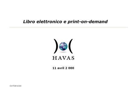 Libro elettronico e print-on-demand 11 avril 2 000 Confidenziale.
