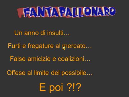 E poi ?!? Un anno di insulti… Furti e fregature al mercato…