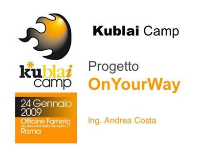 Kublai Camp Progetto OnYourWay Ing. Andrea Costa.