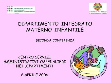 DIPARTIMENTO INTEGRATO MATERNO INFANTILE SECONDA CONFERENZA CENTRO SERVIZI AMMINISTRATIVI OSPEDALIERI NEI DIPARTIMENTI 6 APRILE 2006.
