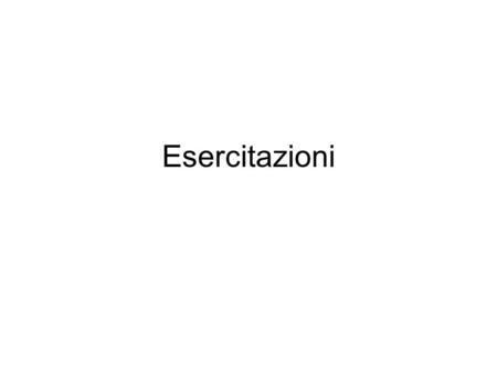 Esercitazioni. Spazio Abbiamo poco spazio Abbiamo ottenuto due aule di circa 50 posti ciascuna per un totale di circa 100 studenti per fare esercizi al.