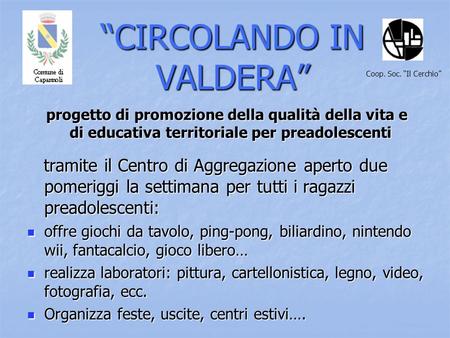 CIRCOLANDO IN VALDERA progetto di promozione della qualità della vita e di educativa territoriale per preadolescenti progetto di promozione della qualità