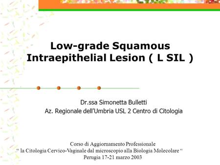 Low-grade Squamous Intraepithelial Lesion ( L SIL )