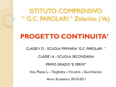 ISTITUTO COMPRENSIVO “ G.C. PAROLARI “ Zelarino ( Ve)