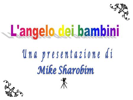 L'angelo dei bambini Una presentazione di Mike Sharobim
