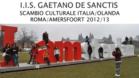 SCAMBIO CULTURALE ITALIA/OLANDA ROMA/AMERSFOORT 2012/13.