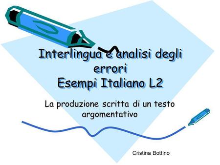 Interlingua e analisi degli errori Esempi Italiano L2