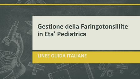 Gestione della Faringotonsillite in Eta' Pediatrica