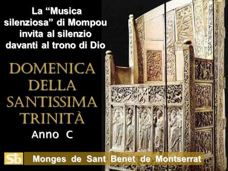 La Musica silenziosa di Mompou invita al silenzio davanti al trono di Dio La Musica silenziosa di Mompou invita al silenzio davanti al trono di Dio Monges.