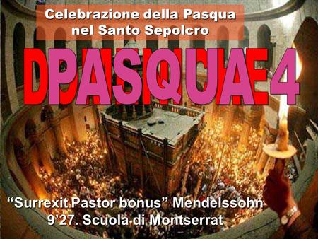 “Surrexit Pastor bonus” Mendelssohn 9’27. Scuola di Montserrat