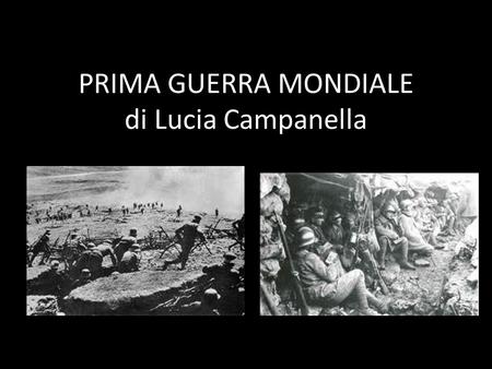 PRIMA GUERRA MONDIALE di Lucia Campanella