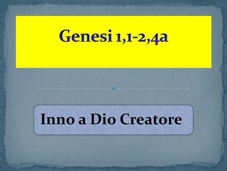 Genesi 1,1-2,4a Inno a Dio Creatore.