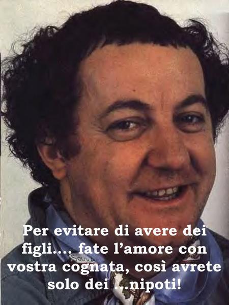 Per evitare di avere dei figli…. fate lamore con vostra cognata, così avrete solo dei …nipoti!