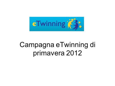 Campagna eTwinning di primavera 2012. Effettua il login al Desktop.