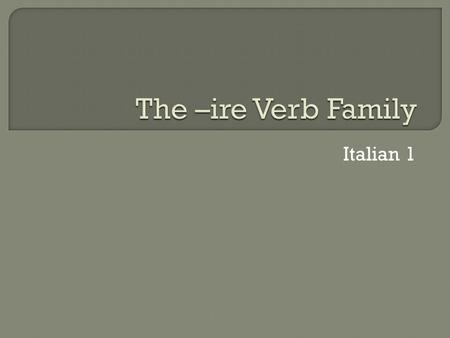 Italian 1.  Give the definition, part of speech, 1 synonym, 1 antonym of the following IRE verb: DORMIRE.