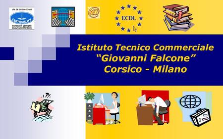 Istituto Tecnico Commerciale “Giovanni Falcone” Corsico - Milano.