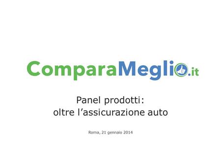 Panel prodotti: oltre l’assicurazione auto Roma, 21 gennaio 2014.