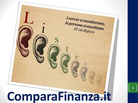 ComparaFinanza.it 1 I server si monitorano, le persone si ascoltano. RT