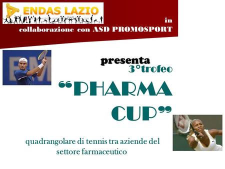 Presenta presenta in collaborazione con ASD PROMOSPORT 3°trofeo “PHARMA CUP” quadrangolare di tennis tra aziende del settore farmaceutico.