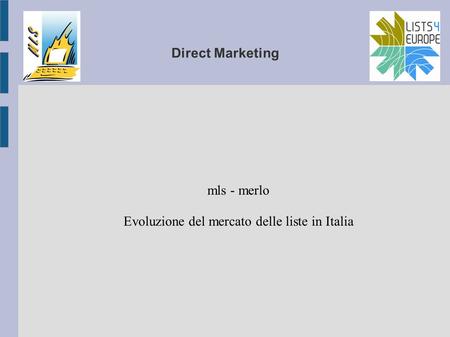 Direct Marketing mls - merlo Evoluzione del mercato delle liste in Italia.