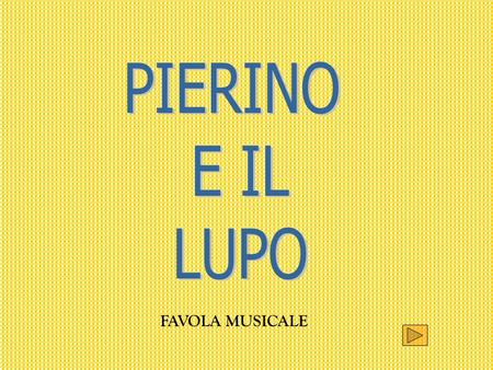 PIERINO E IL LUPO FAVOLA MUSICALE.