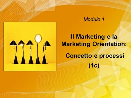 Come cambia il Marketing? 2 Forze di cambiamento nel mercato Nuove capacità delle imprese Modulo 1 – Cap. 1.