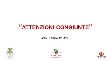 “ ATTENZIONI CONGIUNTE ” Cuneo, 8 settembre 2015.