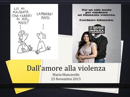 Dall’amore alla violenza Maria Mancarella 25 Novembre 2015