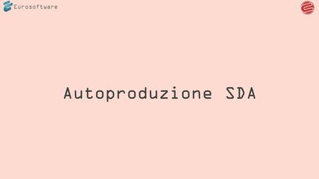 Eurosoftware Autoproduzione SDA.