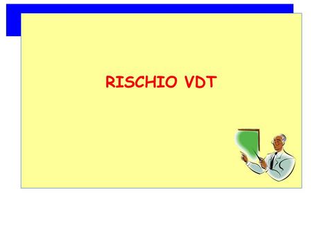 RISCHIO VDT. Rischio Videoterminali Il D.Lgs 81/08 definisce i principali adempimenti in ordine alla valutazione dei rischi per : Occhi e vista (eccesso.