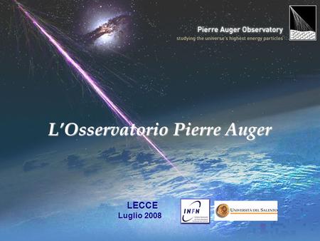 L’Osservatorio Pierre Auger LECCE LECCE Luglio 2008.