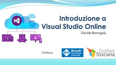 Davide Benvegnù Introduzione a Visual Studio Online #VSOIntro.