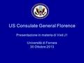 US Consulate General Florence Presentazione in materia di Visti J1 Università di Ferrara 30 Ottobre 2013.
