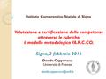 Valutazione e Istituto Comprensivo Statale di Signa Valutazione e certificazione delle competenze attraverso le rubriche: il modello metodologico VA.R.C.CO.