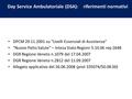 Day Service Ambulatoriale (DSA):riferimenti normativi DPCM 29.11.2001 su “Livelli Essenziali di Assistenza” “Nuovo Patto Salute” – Intesa Stato Regioni.