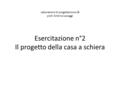 Laboratorio di progettazione 1B prof. Antonio Lavaggi Esercitazione n°2 Il progetto della casa a schiera.