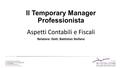 Il Temporary Manager Professionista Aspetti Contabili e Fiscali Relatore: Dott. Battiston Stefano.