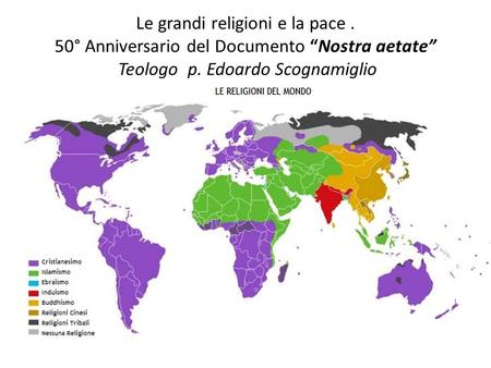 Le grandi religioni e la pace. 50° Anniversario del Documento “Nostra aetate” Teologo p. Edoardo Scognamiglio.