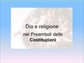 Dio e religione nei Preamboli delle Costituzioni.