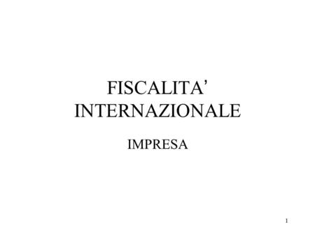 1 FISCALITA’ INTERNAZIONALE IMPRESA 2 indice Concetti di base Stabile organizzazione Transfer pricing Cfc Costi da paradisi fiscali.
