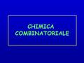 CHIMICA COMBINATORIALE.